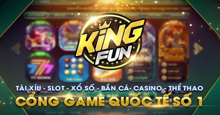 Kingfun chính là sân chơi cá cược đổi thưởng trực tuyến được đánh giá cao